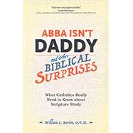 Abba Isn't Daddy and Other Biblical Surprises 9781594718397