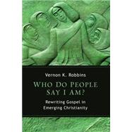 Who Do People Say I Am?: Rewriting Gospel in Emerging Christianity 9780802868398
