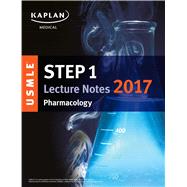 USMLE Step 1 Lecture Notes 2017: Pharmacology 9781506208398