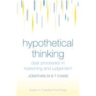 Hypothetical Thinking: Dual Processes in Reasoning and Judgement 9780415648400
