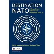 Destination NATO: Defence Reform in Bosnia and Herzegovina, 2003û13 9780415718400