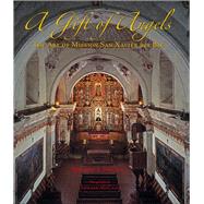 A Gift of Angels: The Art of Mission San Xavier Del Bac 9780816528400