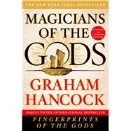 Magicians of the Gods Sequel to the International Bestseller Fingerprints of the Gods 9781250118400