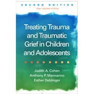 Treating Trauma and Traumatic Grief in Children and Adolescents, Second Edition 9781462528400