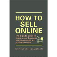 How to Sell Online The experts¿ guide to making your business more successful and profitable online 9781292148403