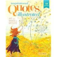 Inspirational Quotes Illustrated: Art and Words to Motivate 9781440338403