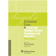 Siegel's Criminal Law: Essay and Multiple-choice Questions and Answers 9781454818403