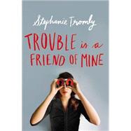 Trouble is a Friend of Mine 9780525428404