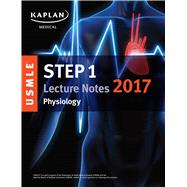 USMLE Step 1 Lecture Notes 2017: Physiology 9781506208404
