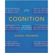 Cognition: Exploring the Science of the Mind (Fifth Edition (with ZAPS and Cognition Workbook)) 9780393138405