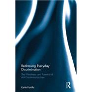 Redressing Everyday Discrimination: The Weakness and Potential of Anti-Discrimination Law 9781138918405