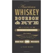 American Whiskey, Bourbon & Rye A Guide to the Nation?s Favorite Spirit 9781402798405