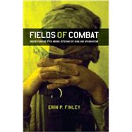 Fields of Combat: Understanding Ptsd Among Veterans of Iraq and Afghanistan 9780801478406