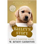 Bailey's Story A Dog's Purpose Novel 9780765388407