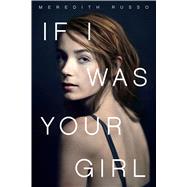 If I Was Your Girl 9781250078407