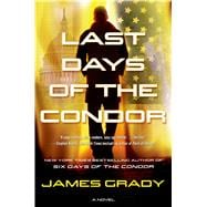 Last Days of the Condor A Novel 9780765378408