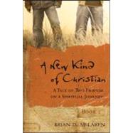 A New Kind of Christian A Tale of Two Friends on a Spiritual Journey 9780470248409