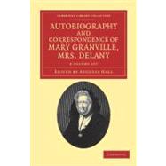 Autobiography and Correspondence of Mary Granville, Mrs Delany 9781108038409