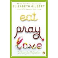 Eat, Pray, Love : One Woman's Search for Everything Across Italy, India and Indonesia 9780143038412