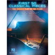First 50 Classical Pieces You Should Play on the Piano 9781480398412