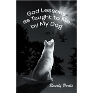 God Lessons as Taught to Me by My Dog 9781546278412