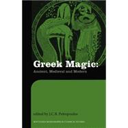 Greek Magic: Ancient, Medieval and Modern 9780415518413