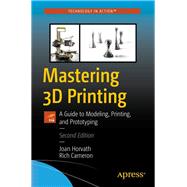 Mastering 3d Printing 9781484258415