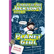 Charlie Joe Jackson's Guide to Planet Girl 9781596438415