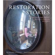 Restoration Stories Patina and Paint in Old London Houses 9781910258415