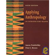 Applying Anthropology : An Introductory Reader 9780767418416