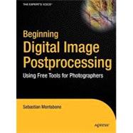Beginning Digital Image Processing : Using Free Tools for Photographers 9781430228417