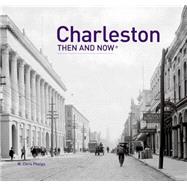 Charleston: Then and Now 9781909108417