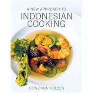 A Modern Approach to Indonesian Cooking 9789814408417