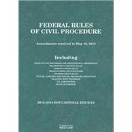 Federal Rules of Civil Procedure, 2013-2014 Educational Edition 9780314658418