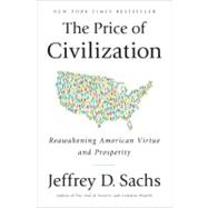 The Price of Civilization: Reawakening American Virtue and Prosperity 9781400068418