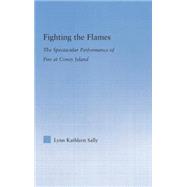 Fighting the Flames: The Spectacular Performance of Fire at Coney Island 9781138878419