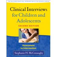 Clinical Interviews for Children and Adolescents, Second Edition : Assessment to Intervention 9781462508419