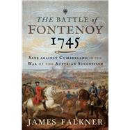 The Battle of Fontenoy 1745 9781526718419