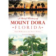 A Brief History of Mount Dora, Florida 9781467118422