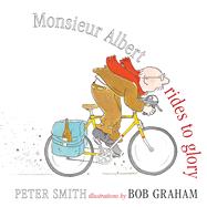 Monsieur Albert Rides to Glory 9781743318423