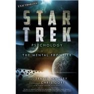 Star Trek Psychology The Mental Frontier 9781454918424