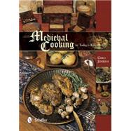 Medieval Cooking in Today's Kitchen 9780764348426