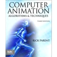 Computer Animation : Algorithms and Techniques 9780124158429
