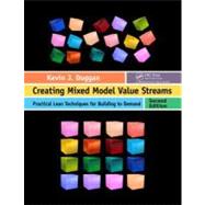 Creating Mixed Model Value Streams : Practical Lean Techniques for Building to Demand 9781439868430