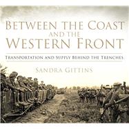 Between the Coast and the Western Front 9780750958431