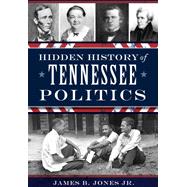 Hidden History of Tennessee Politics 9781626198432