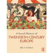 A Social History of Twentieth-Century Europe 9780415628433