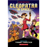 Target Practice (Cleopatra in Space #1) 9780545528436