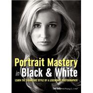 Portrait Mastery in Black & White Learn the Signature Style of a Legendary Photographer 9781608958436