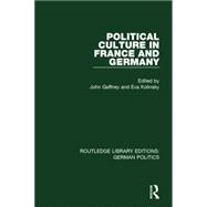 Political Culture in France and Germany (RLE: German Politics): A Contemporary Perspective 9781138838437